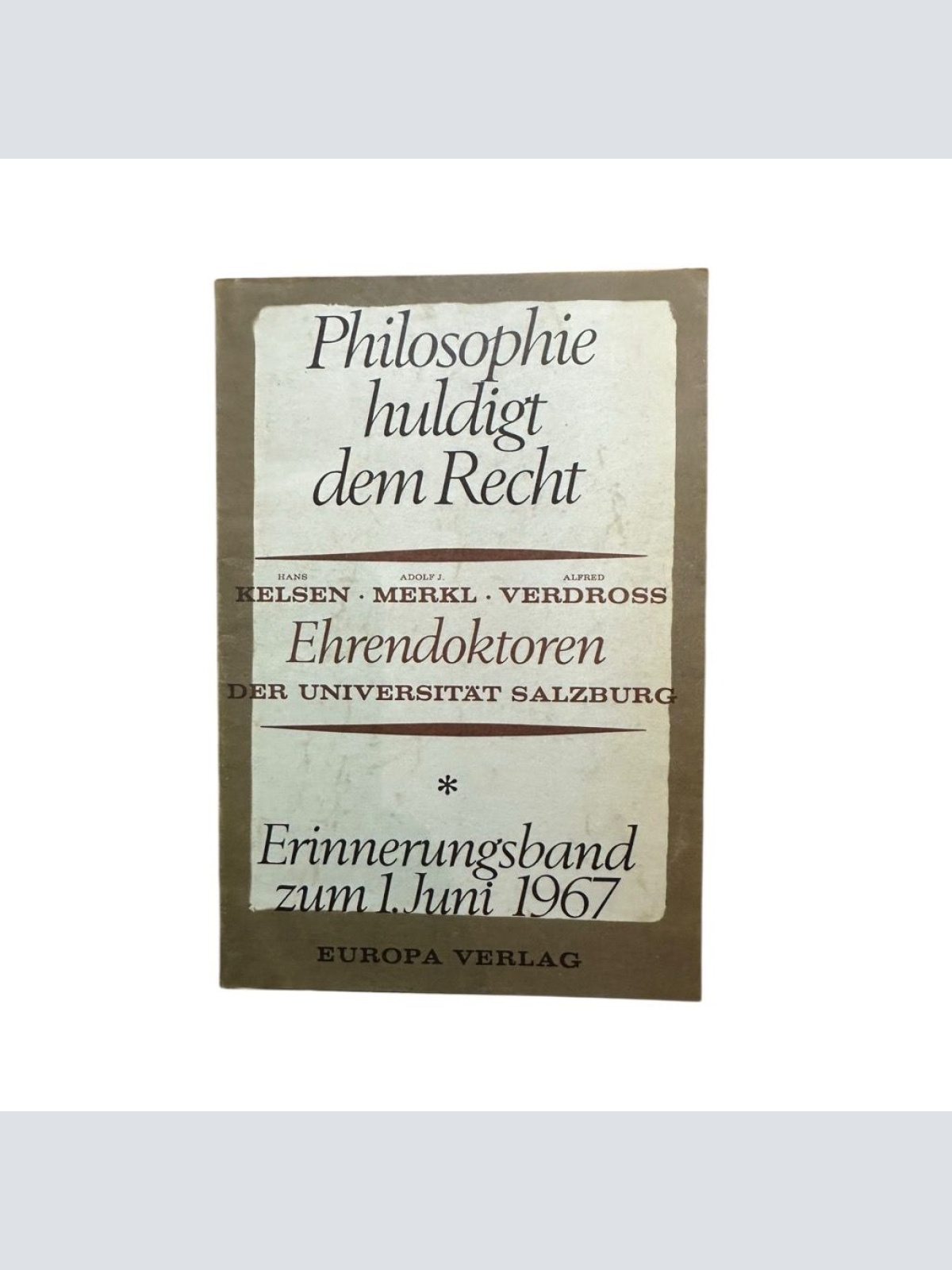 Philosophie huldigt dem Recht : Hans Kelsen, Adolf Merkl, Alfred Verdross Ehrend