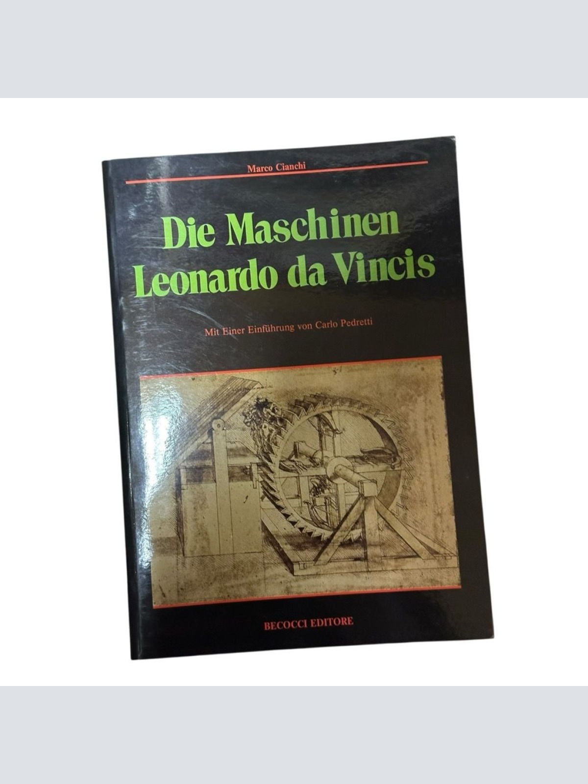 Die Maschinen Leonardo da Vincis Cianchi, Marco: