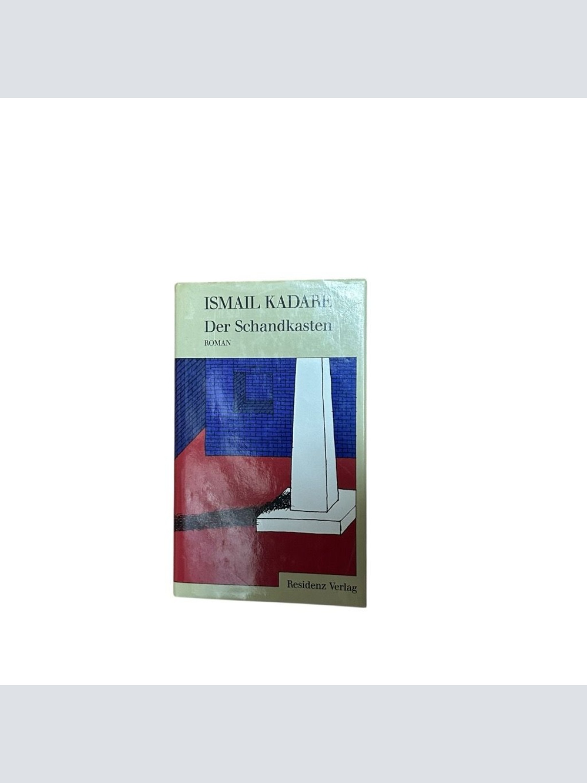 Der Schandkasten, Roman, Aus dem Albanischen von Joachim Röhm, Kadare, Ismail::