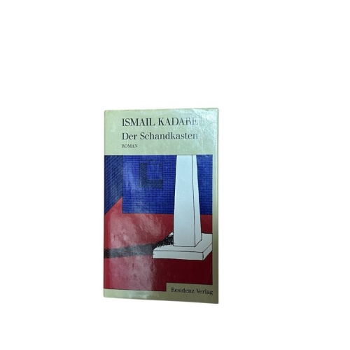 Der Schandkasten, Roman, Aus dem Albanischen von Joachim Röhm, Kadare, Ismail::