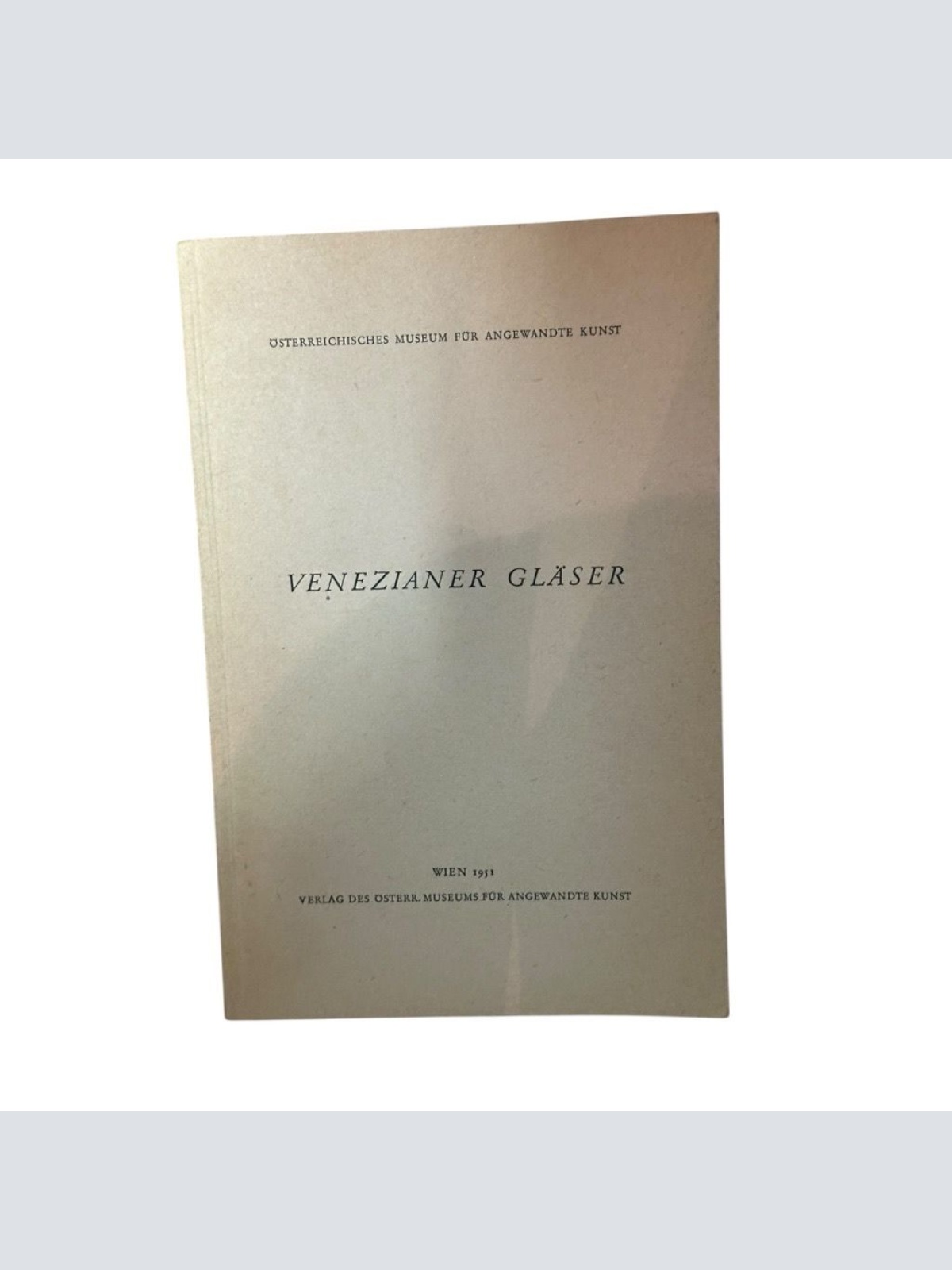 Venezianer Gläser Österreichisches Museum für Angewandte Kunst [Hg.]: