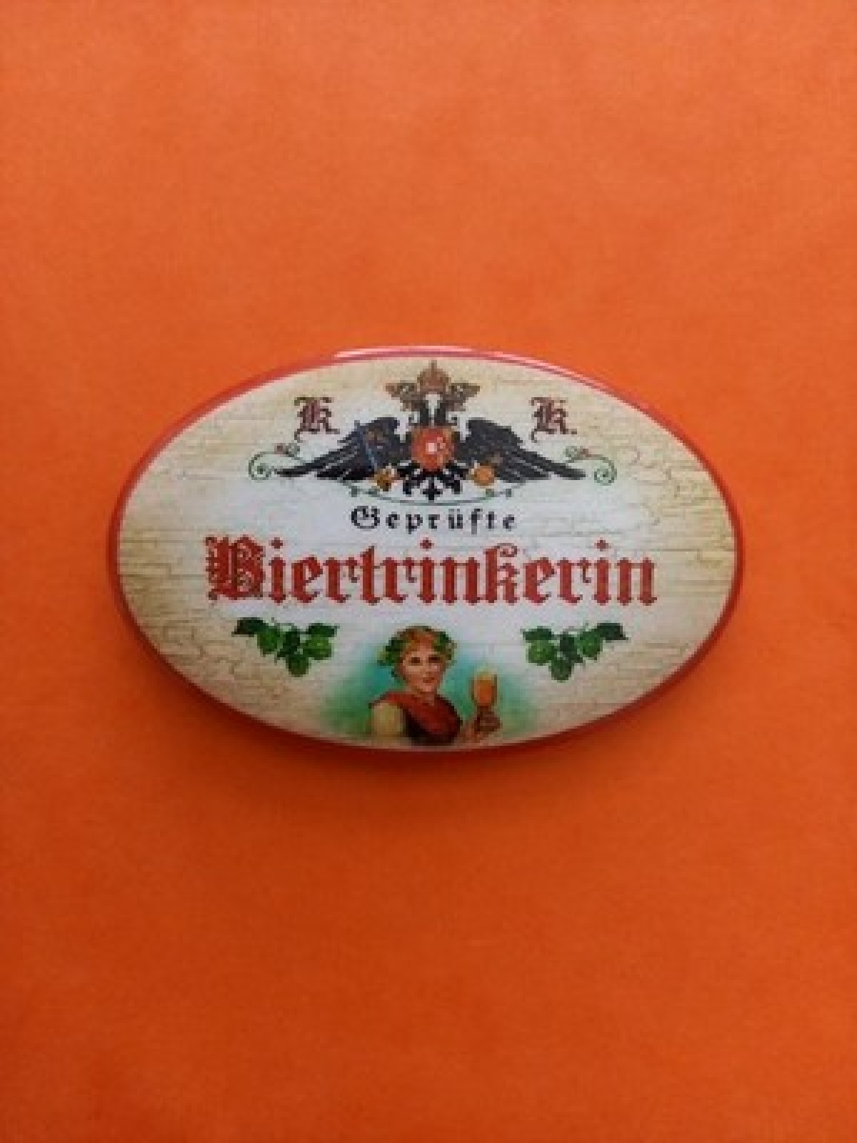 Nostalgie KuK Flaschenöffner Magnet Geprüfte Biertrinkerin