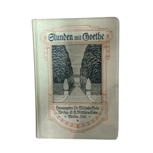 Stunden mit Goethe. Für die Freunde seiner Kunst und Weisheit Wilhelm Bode und W