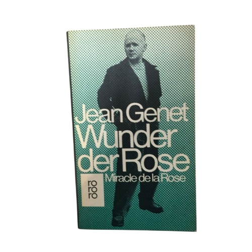 Wunder der Rose. Miracle de la Rose. Roman Genet, Jean: