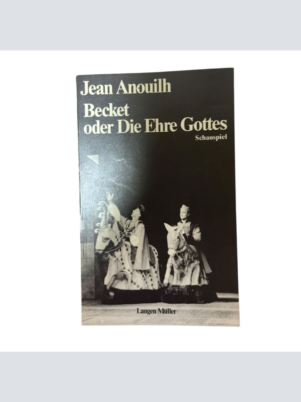 Becket oder Die Ehre Gottes Jean Anouilh. [Ins Dt. übertr. von Franz Geiger] Ano