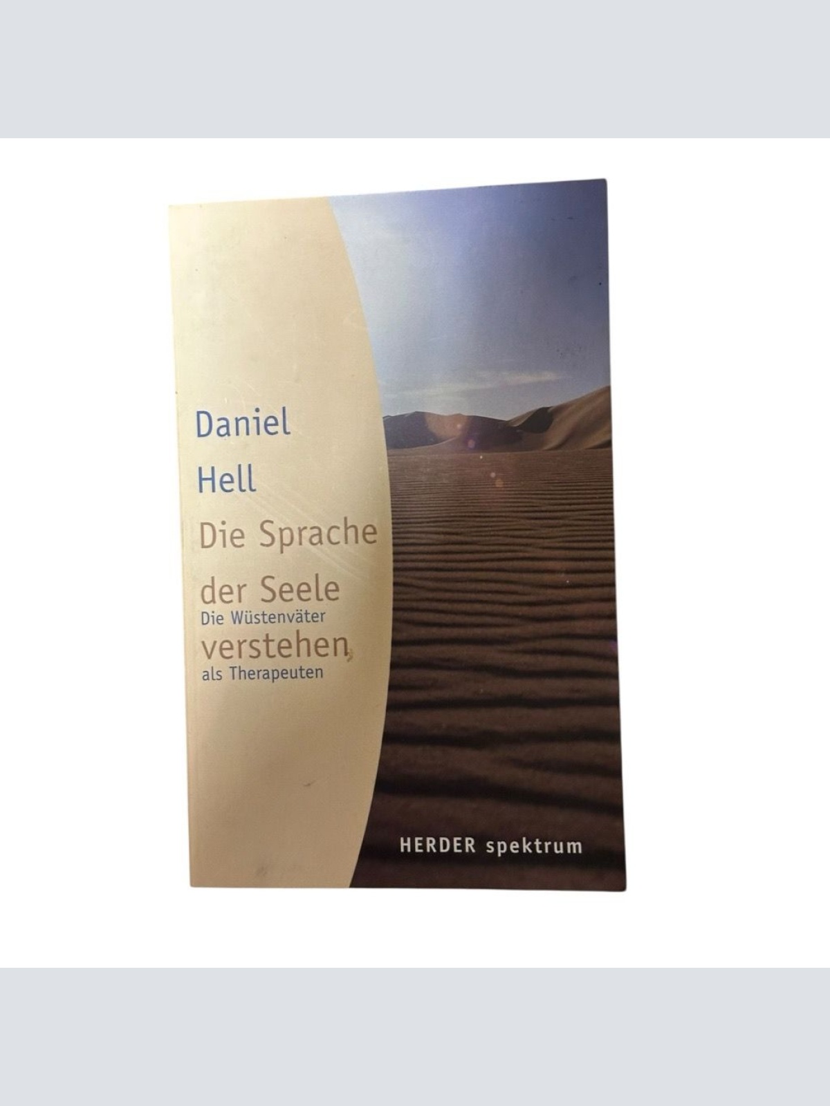 Die Sprache der Seele verstehen: Die Wüstenväter als Therapeuten (HERDER spektru