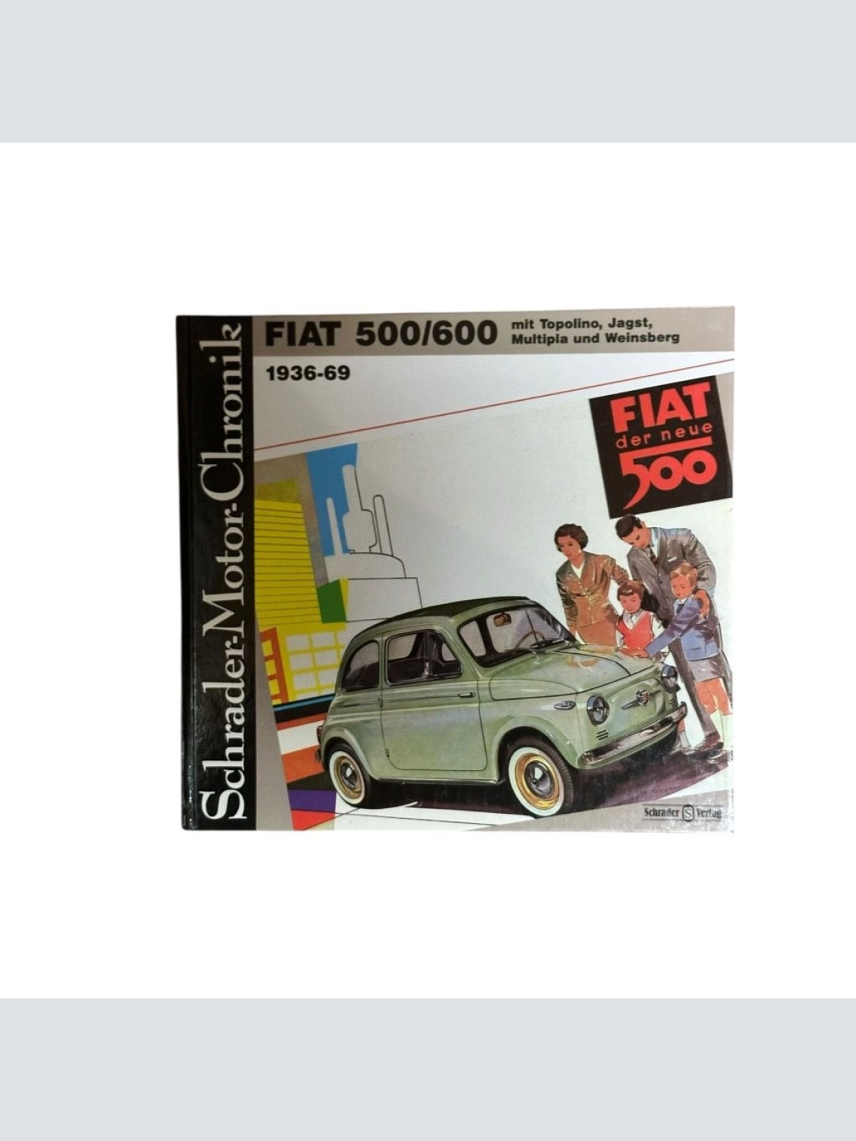 Fiat 500/600 (Schrader-Motor-Chronik) Abarth, Neckar, Steyr-Puch 500 + 600 Zeich