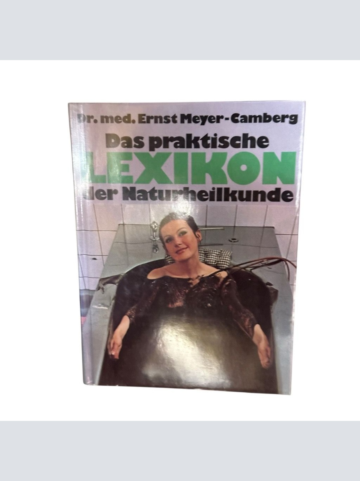 Das praktische Lexikon der Naturheilkunde Meyer-Camberg:, Ernst: