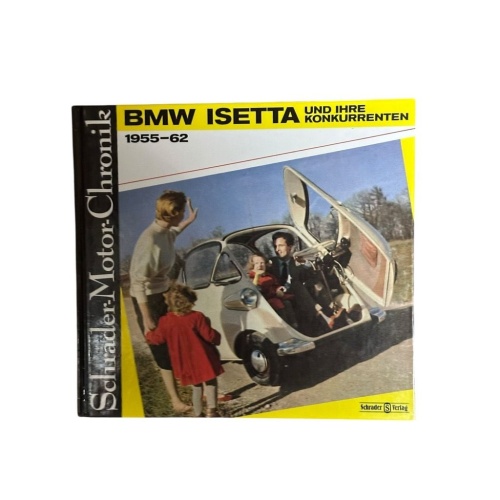 Schrader-Motor-Chronik Bd. 1. BMW Isetta und ihre Konkurrenten 1955-62 Halwart S