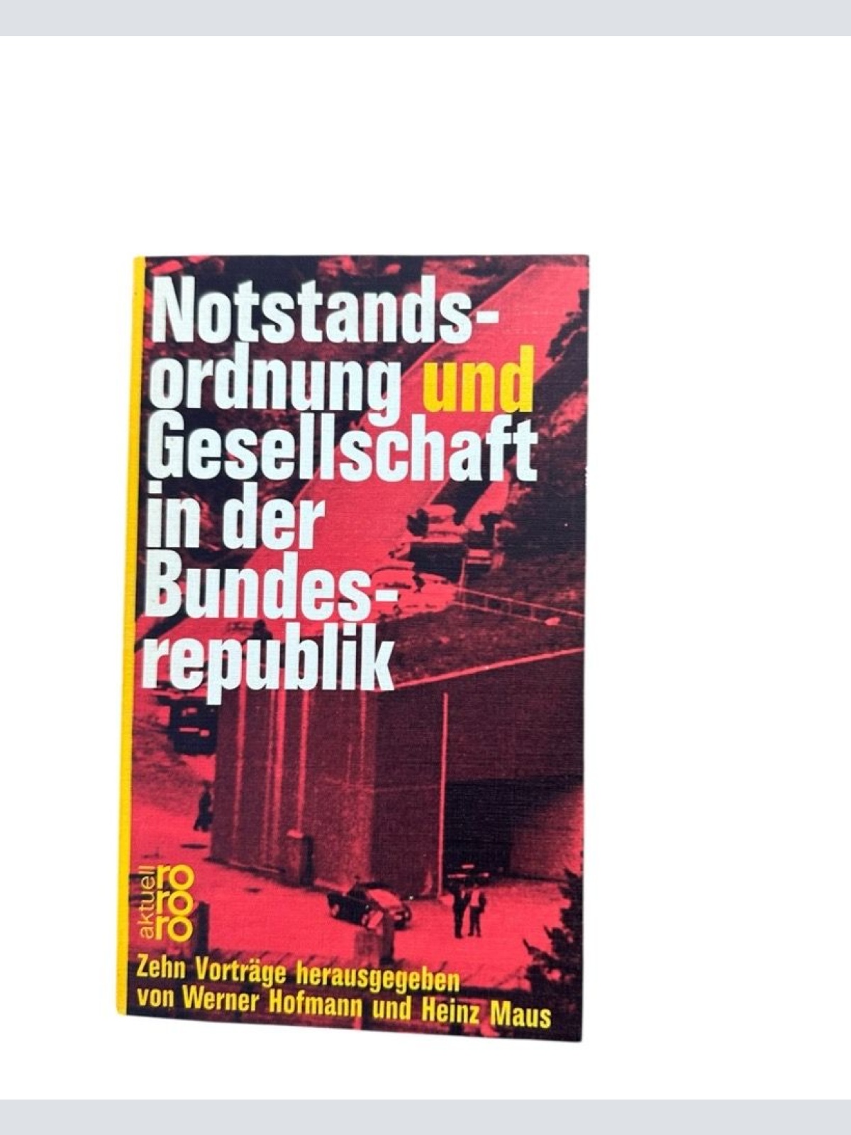 Notstandsordnung und Gesellschaft in der Bundesrepublik. Zehn Vorträge Werner Ho