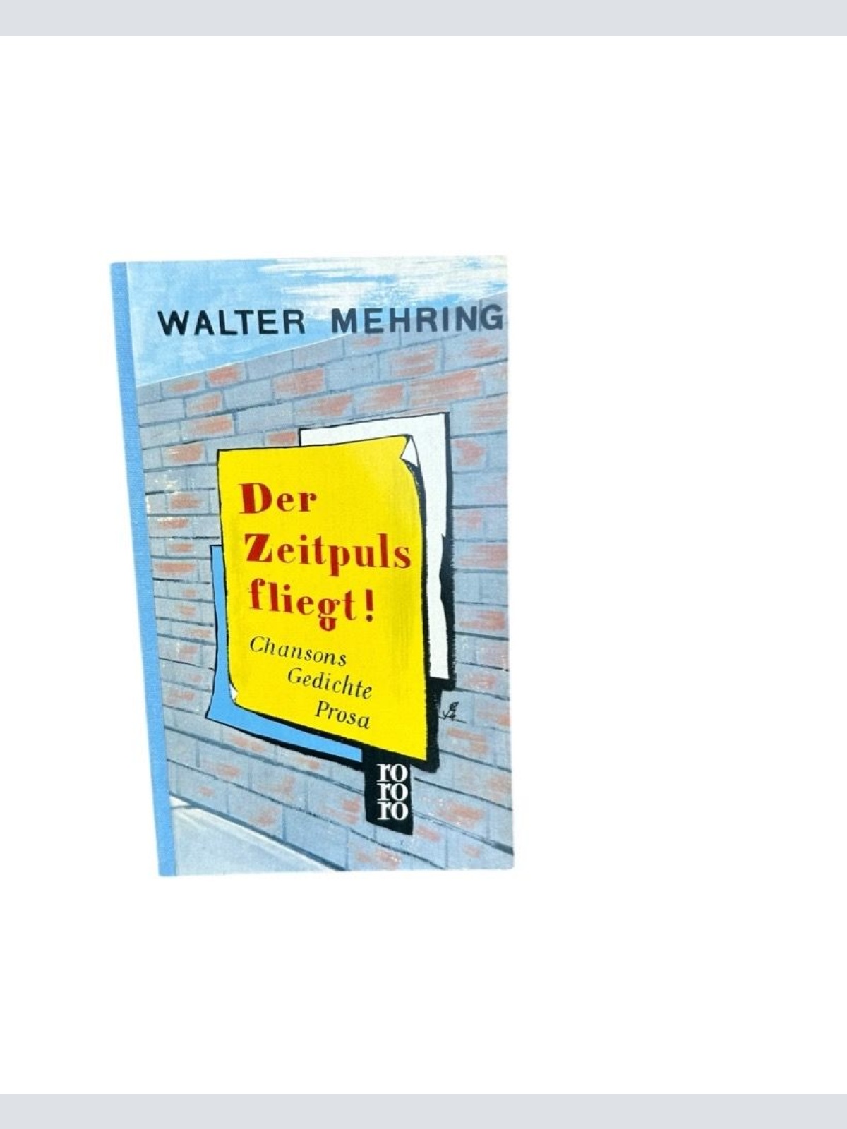 Der Zeitpuls fliegt, Chansons, Gedichte, Prosa Walter Mehring: