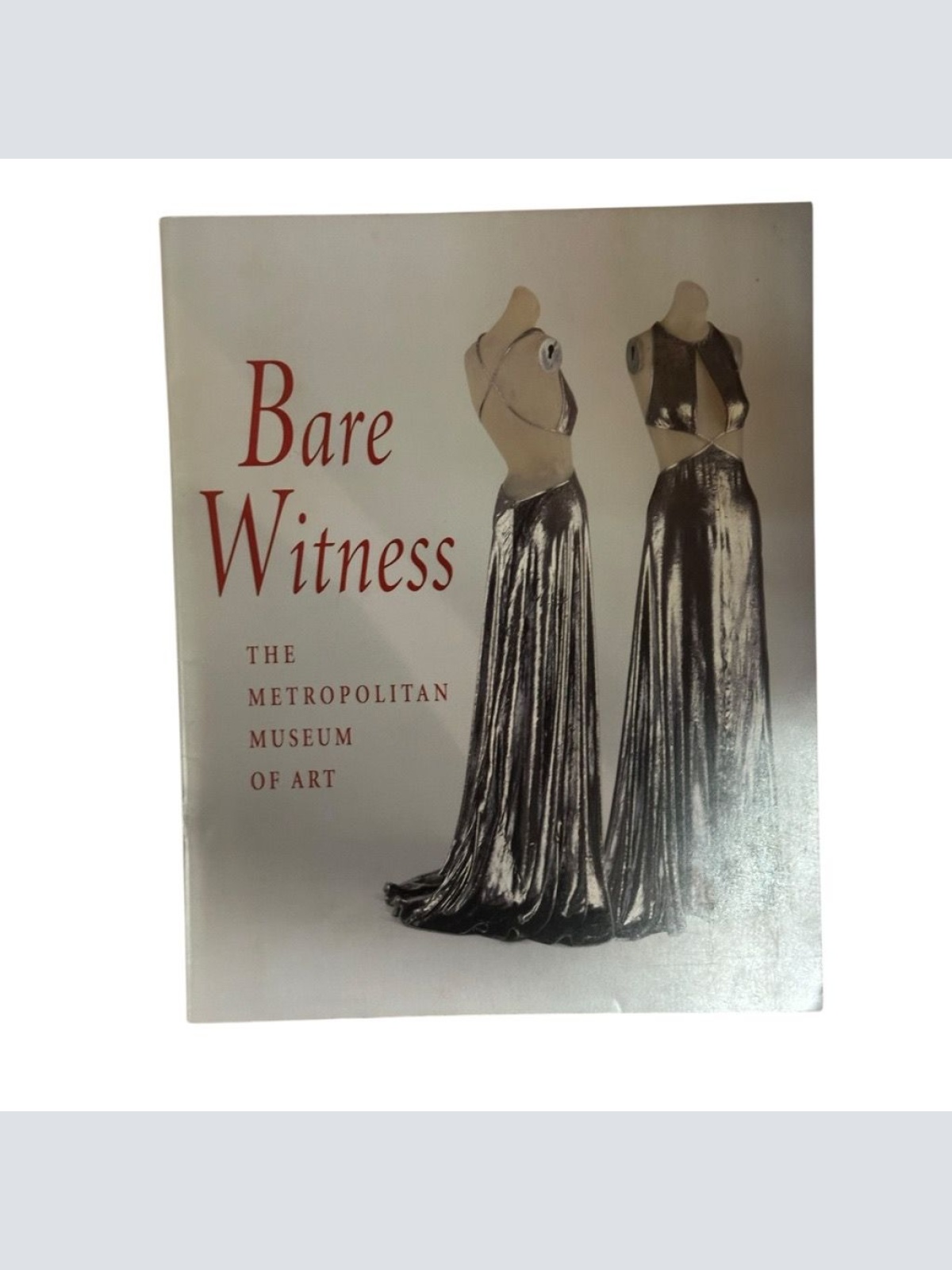 Bare Witness. The Metropolitan Museum of Art Martin, Richard und Harold Koda: