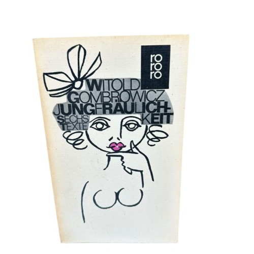 Jungfräulichkeit. Sechs Texte Gombrowicz, Witold und Francois Bondy: