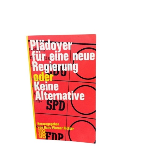 Plädoyer für eine neue Regierung oder Keine Alternative RICHTER [Hg.], Hans Wern