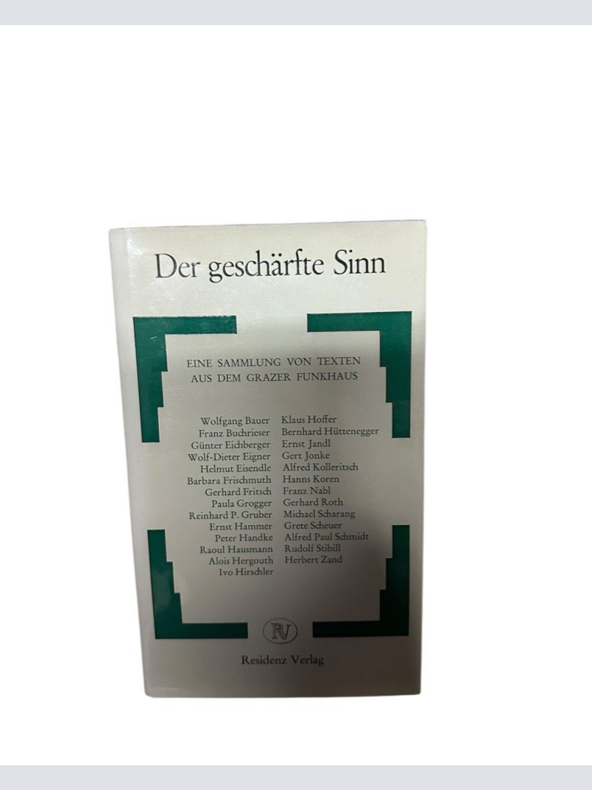 Der geschärfte Sinn. Eine Sammlung von Texten aus dem Grazer Funkhaus e. Sammlun