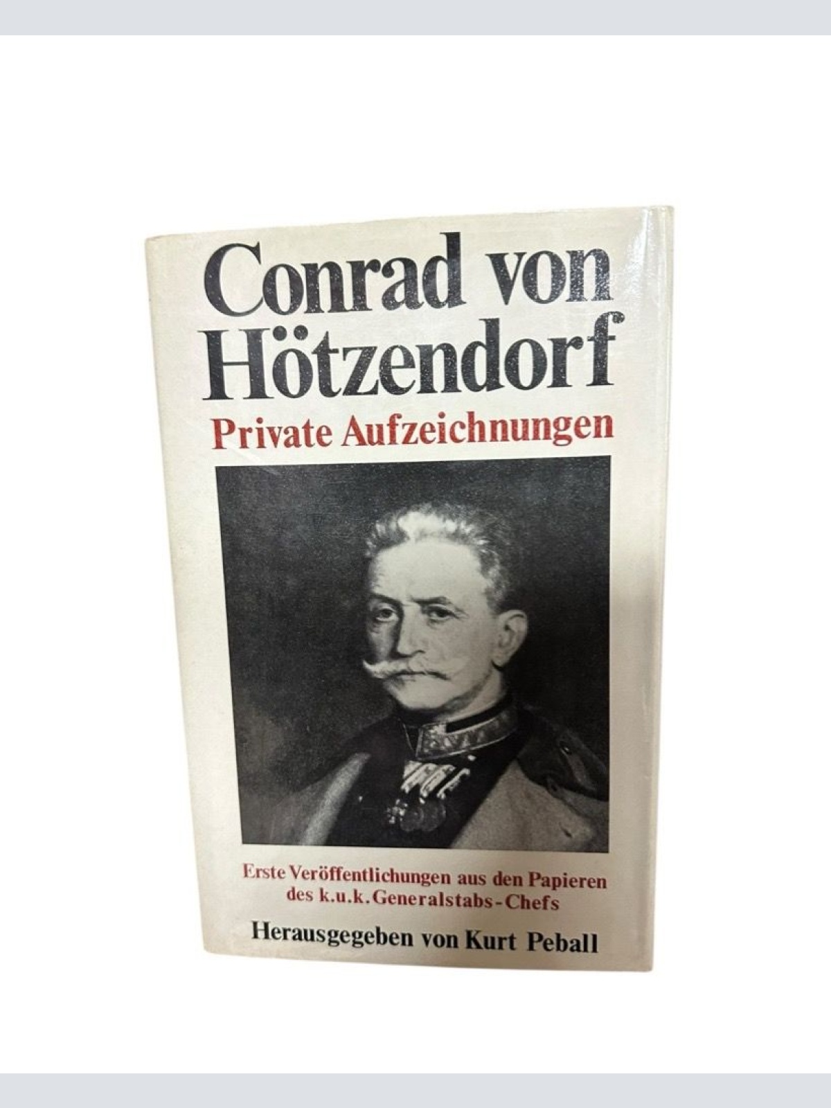 Private Aufzeichnungen Conrad von Hötzendorf erste Veröffentlichungen aus den Pa