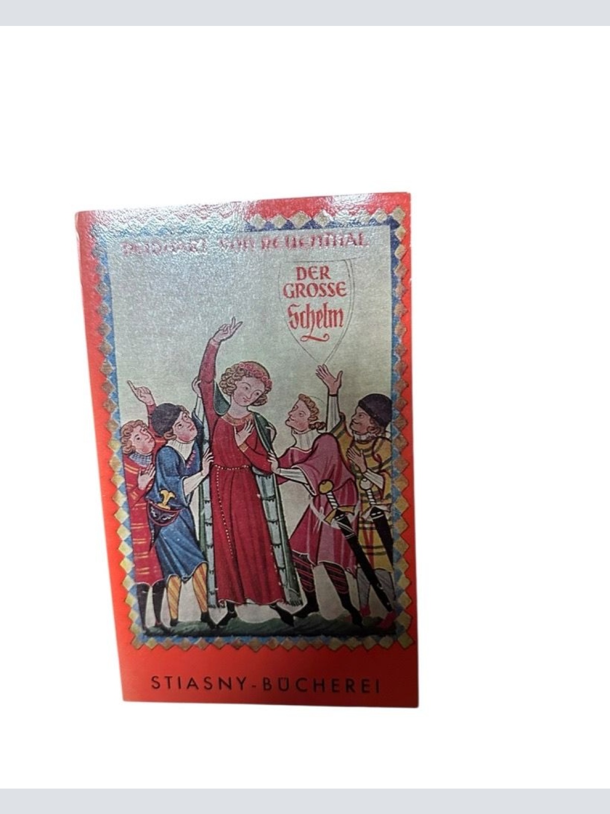 Der grosse Schelm Neidhart von Reuenthal Neidhart von Reuental und Wilhelm Szabo