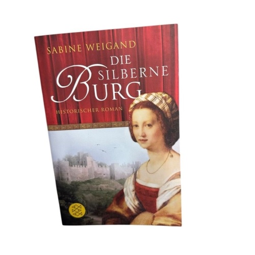 Die silberne Burg: Historischer Roman historischer Roman Weigand, Sabine: