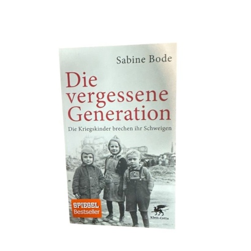 Die vergessene Generation: Die Kriegskinder brechen ihr Schweigen die Kriegskind