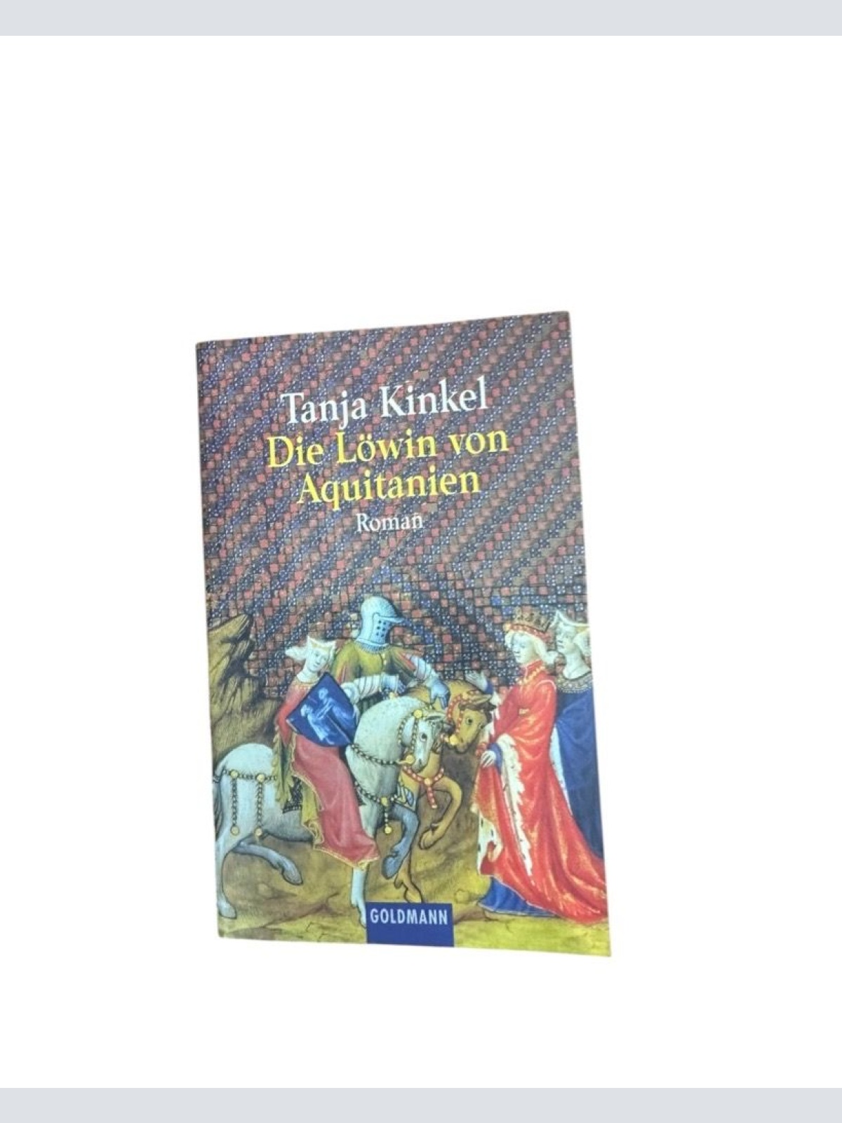 Die Löwin von Aquitanien Roman Kinkel, Tanja: