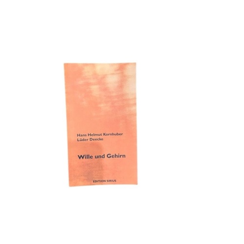 Wille und Gehirn (Edition sirius) Hans Helmut Kornhuber/Lüder Deecke Kornhuber,
