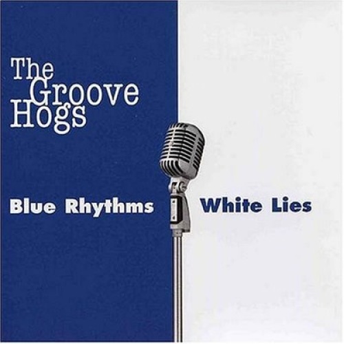 CD, Album The Groove Hogs - Blue Rhythms White Lies