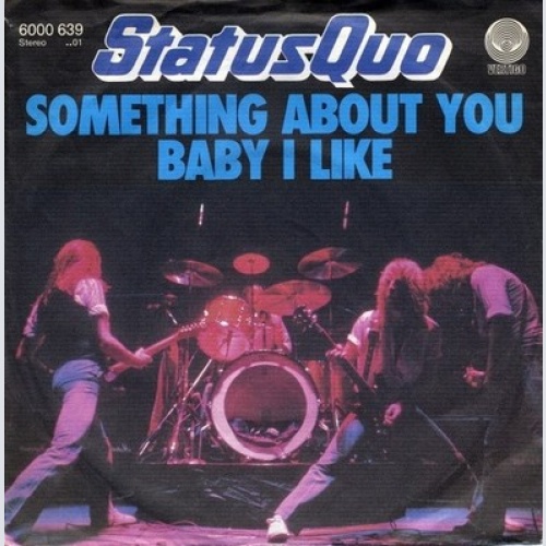 7", Single Status Quo - Something About You Baby I Like