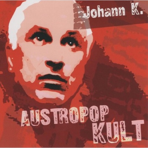 CD, Comp Johann K.* - Austropop Kult - Johann K.