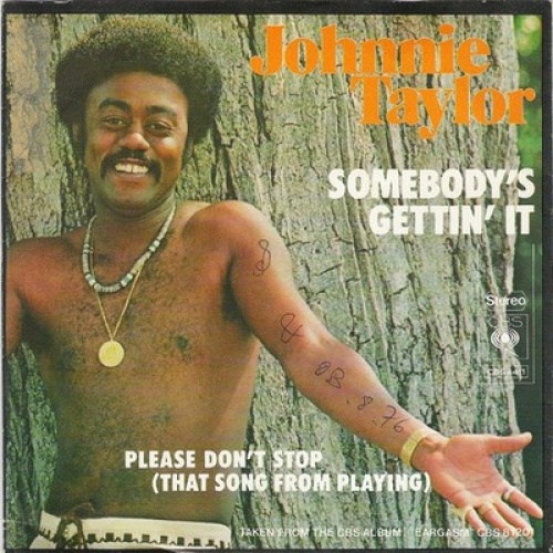 7", Single Johnnie Taylor - Somebody's Gettin' It / Please Don't Stop (That S...