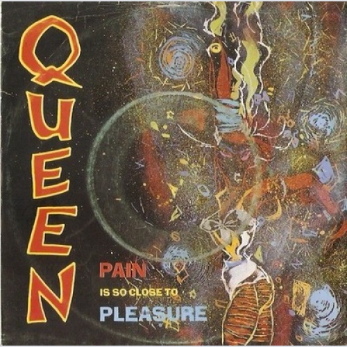 7", Single Queen - Pain Is So Close To Pleasure