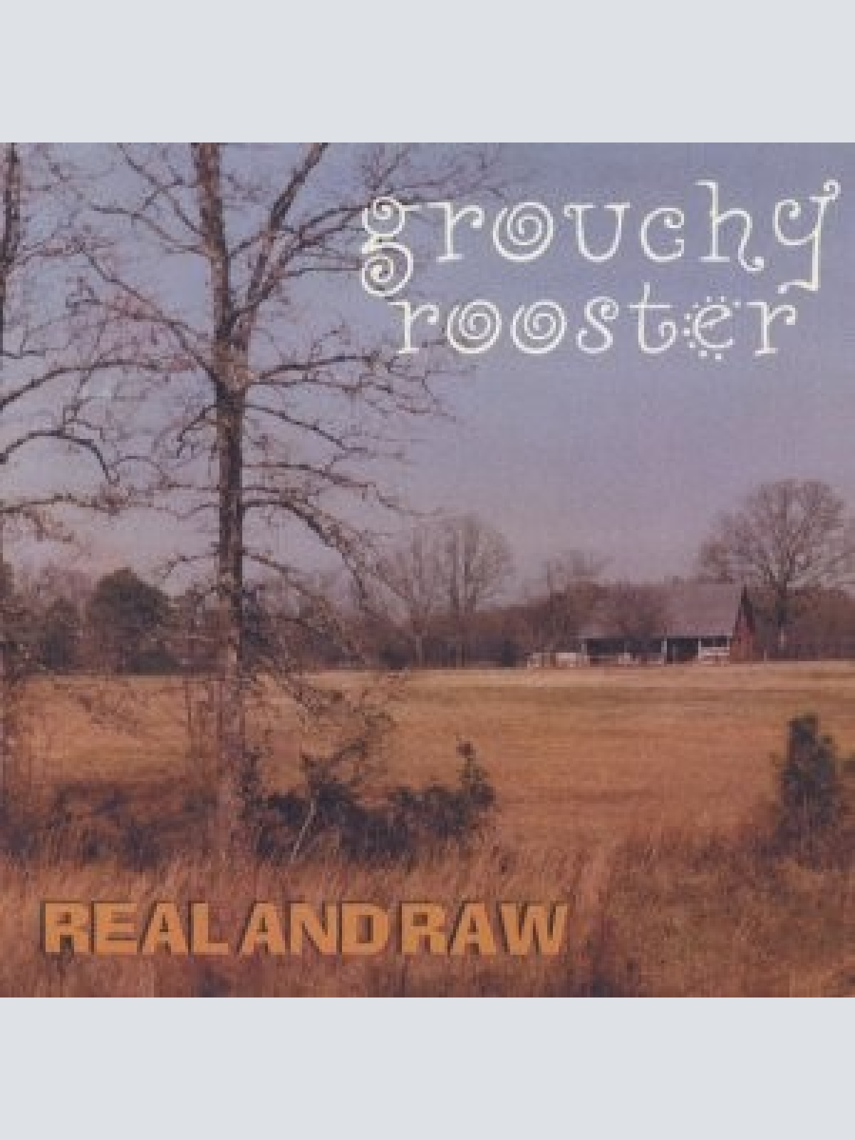 CD Grouchy Rooster - Real And Raw