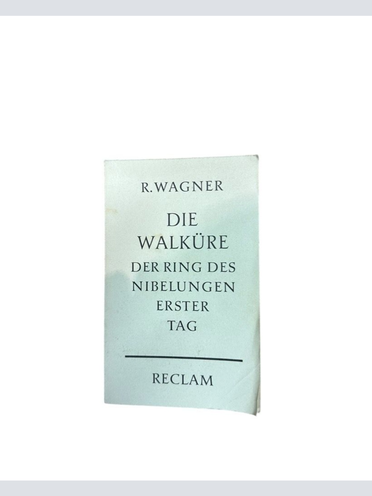 Die Walküre : erster Tag aus dem Bühnenfestspiel: Der Ring des Nibelungen ; Wort