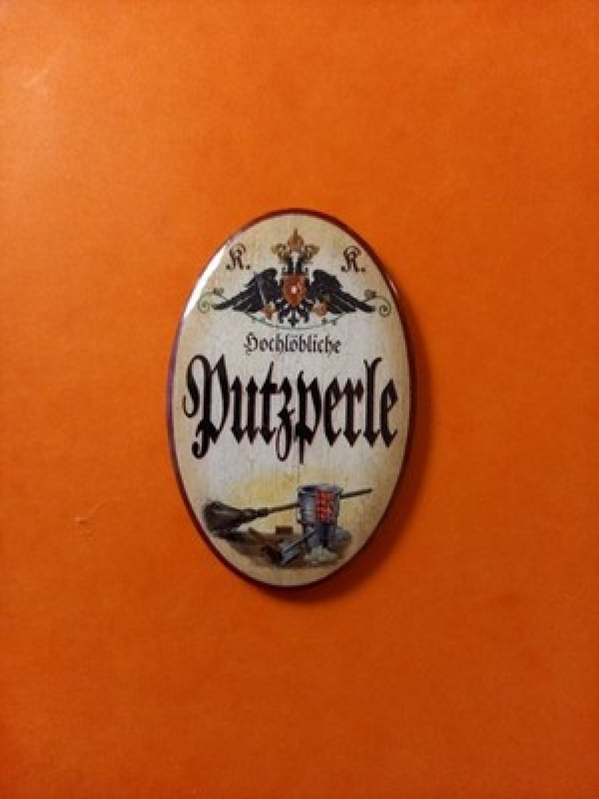 Nostalgie KuK Flaschenöffner Magnet Hochlöbliche Putzperle