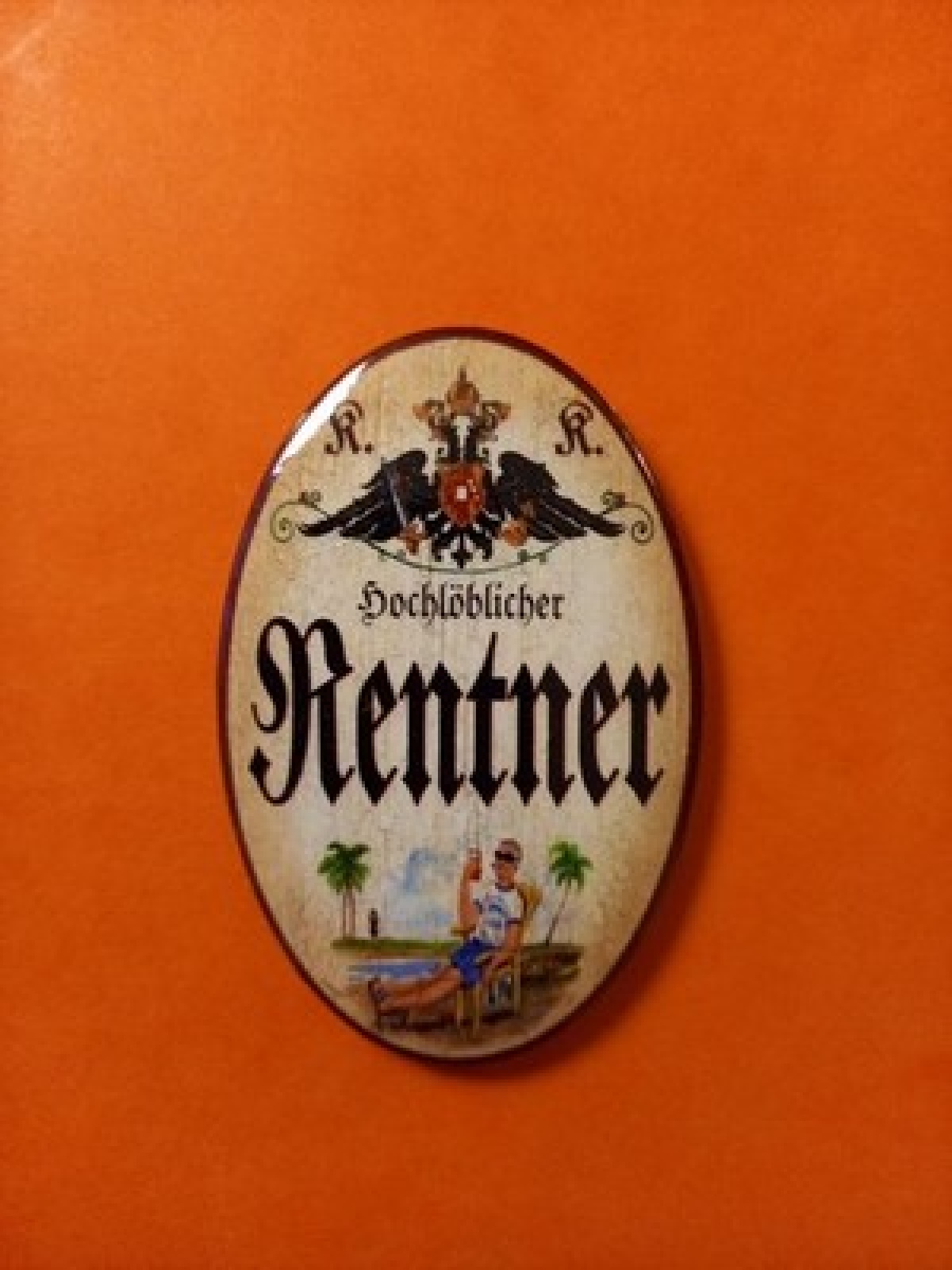 Nostalgie KuK Flaschenöffner Magnet Hochlöblicher Rentner