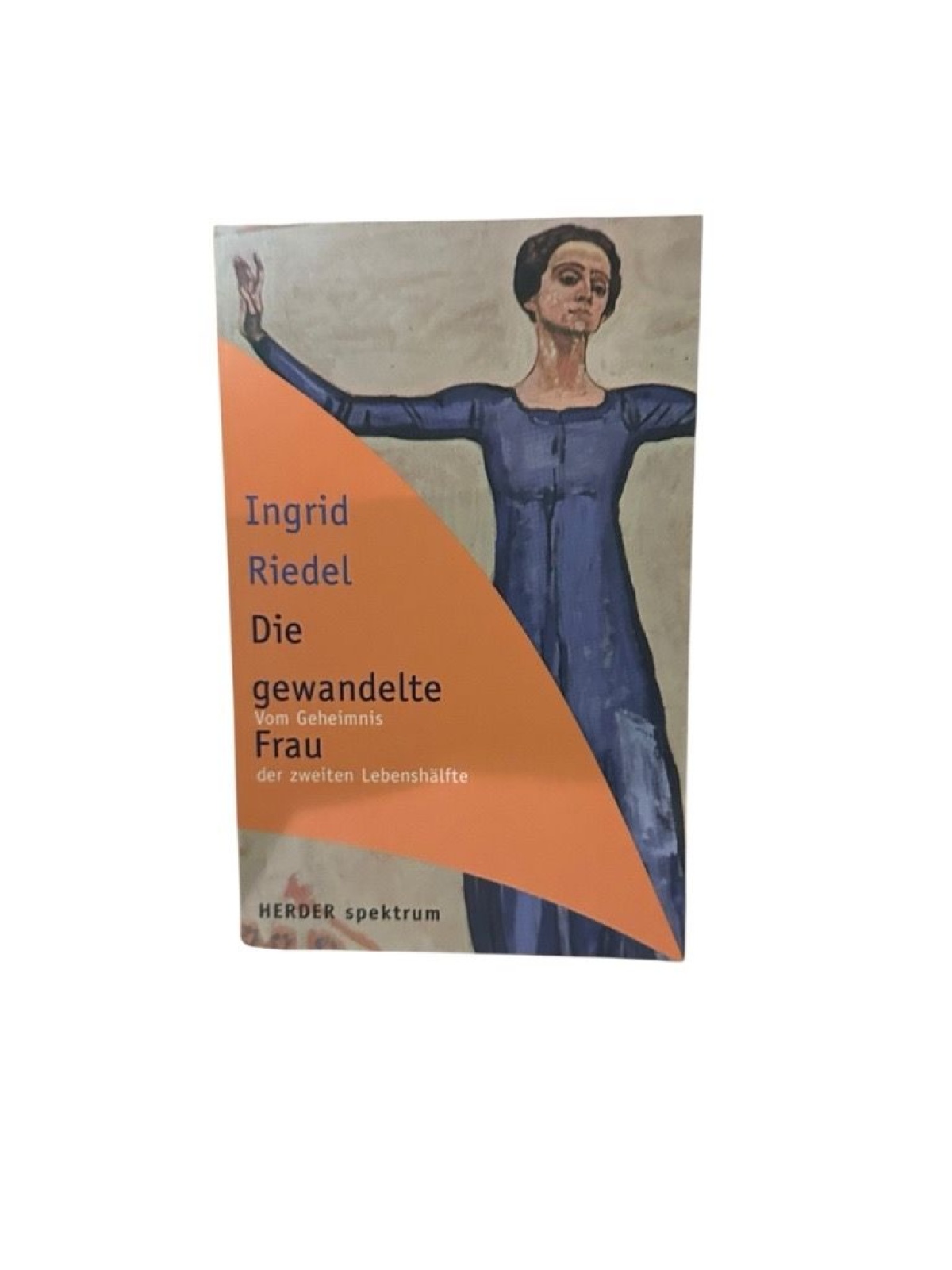 Die gewandelte Frau: Vom Geheimnis der zweiten Lebenshälfte (HERDER spektrum) Ri