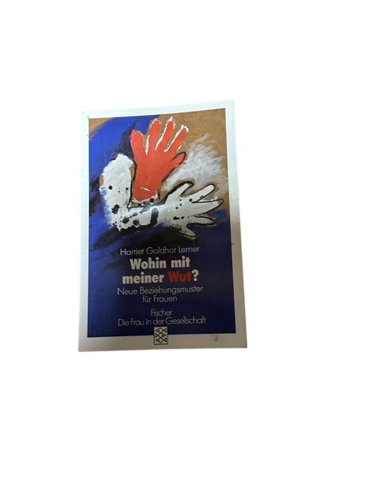 Wohin mit meiner Wut? Neue Beziehungsmuster für Frauen Neue Beziehungsmuster für