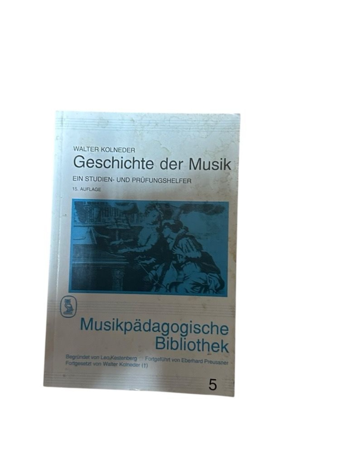 Geschichte der Musik : e. Studien. u. Prüfungshelfer Walter Kolneder Kolneder, W