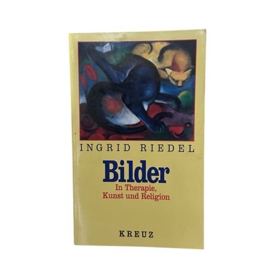 Bilder. In Therapie, Kunst und Religion Wege zur Interpretation Riedel, Ingrid: