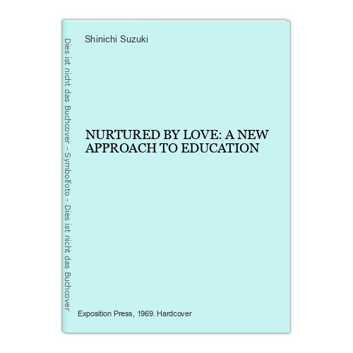 1824 Shinichi Suzuki NURTURED BY LOVE: A NEW APPROACH TO EDUCATION HC +Abb
