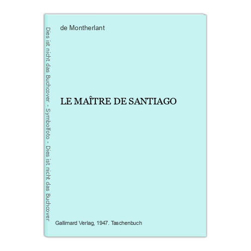 3882 Henry Montherlant, de LE MAÎTRE DE SANTIAGO Gallimard