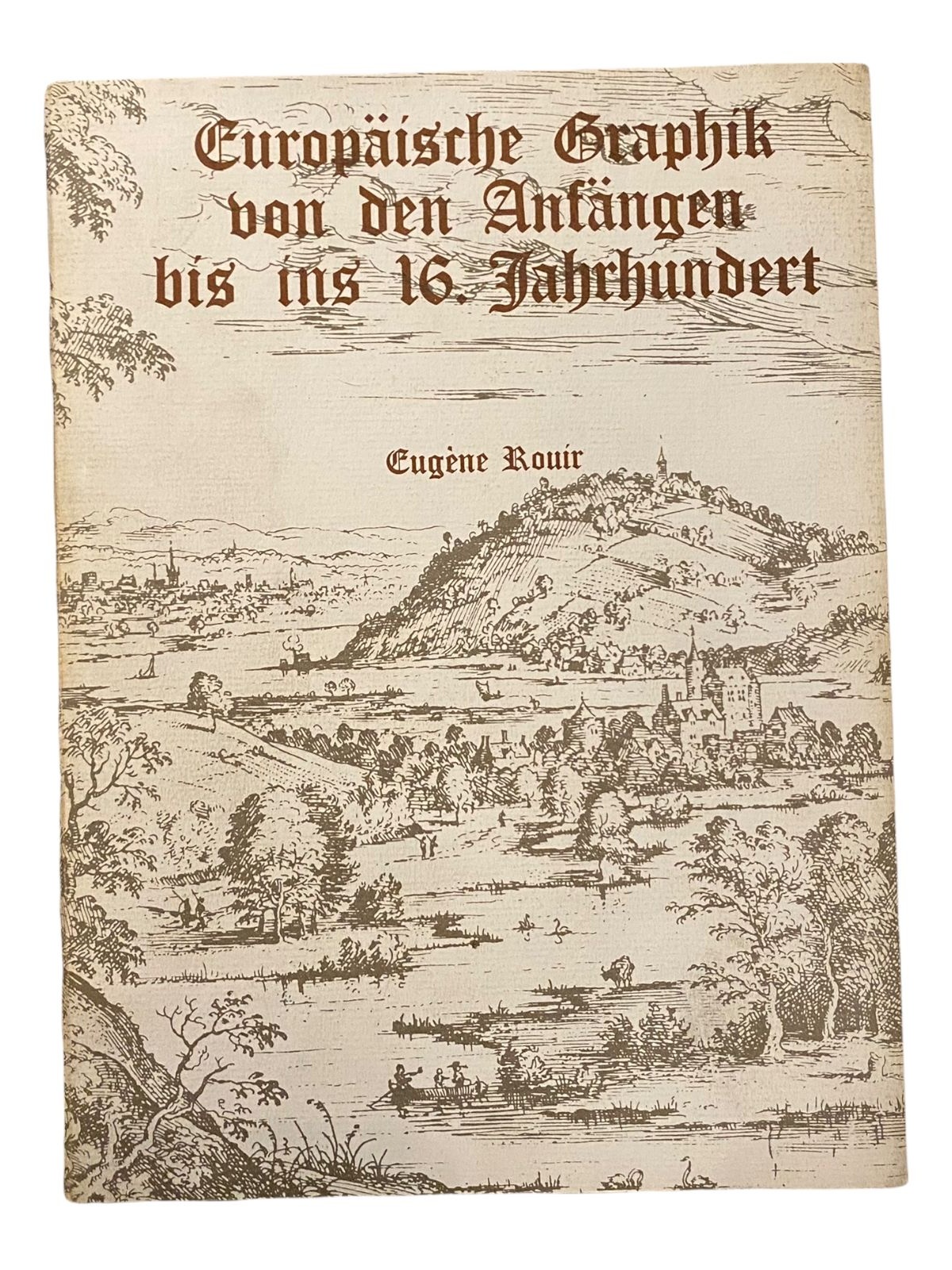 1459 Eugene Rouir EUROPÄISCHE GRAPHIK VON DEN ANFÄNGEN BIS INS 16. JAHRHUNDERT