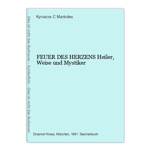 6376 Kyriacos C. Markides FEUER DES HERZENS Heiler, Weise und Mystiker
