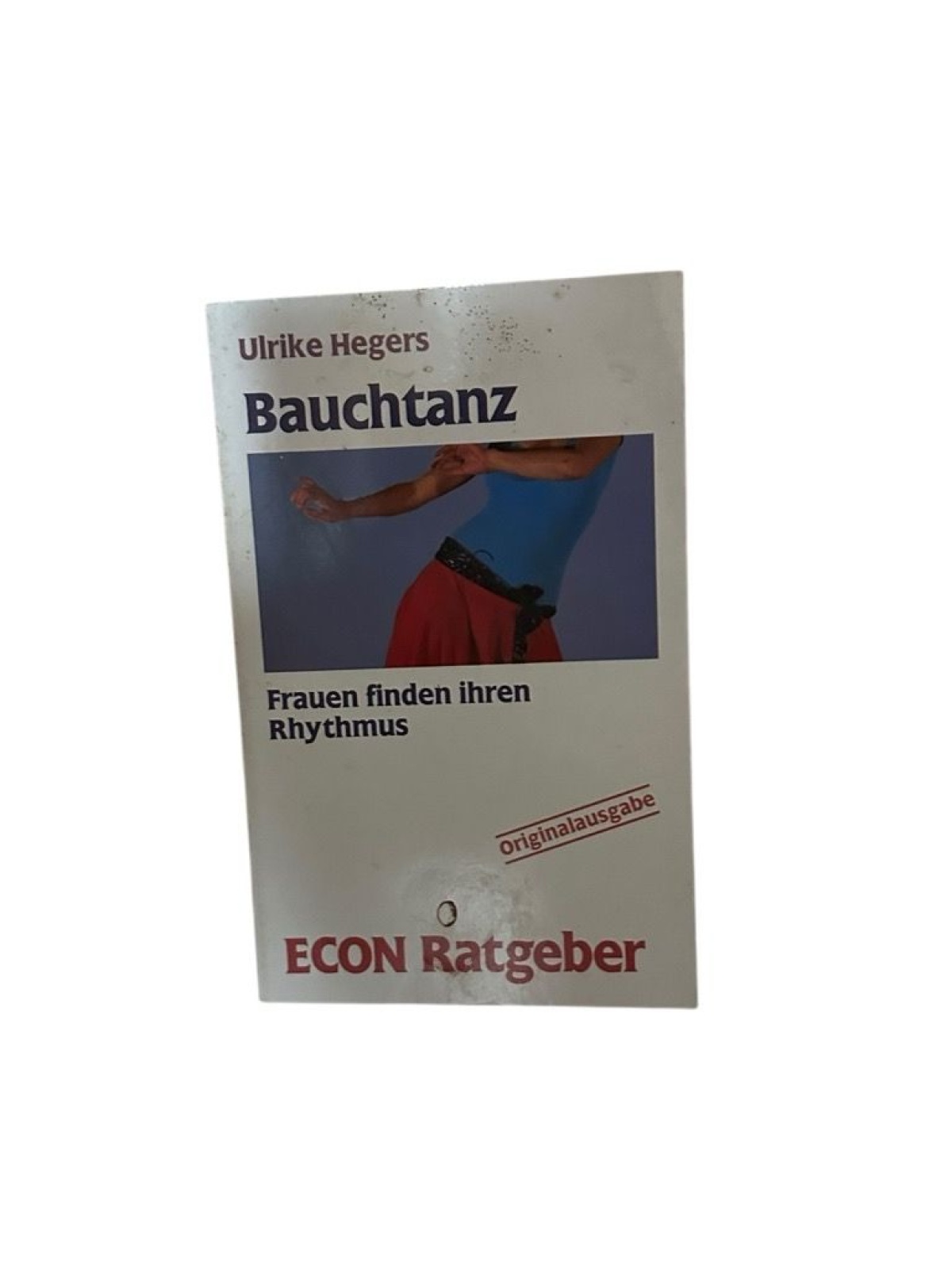 Bauchtanz Frauen finden ihren Rhythmus Hegers, Ulrike: