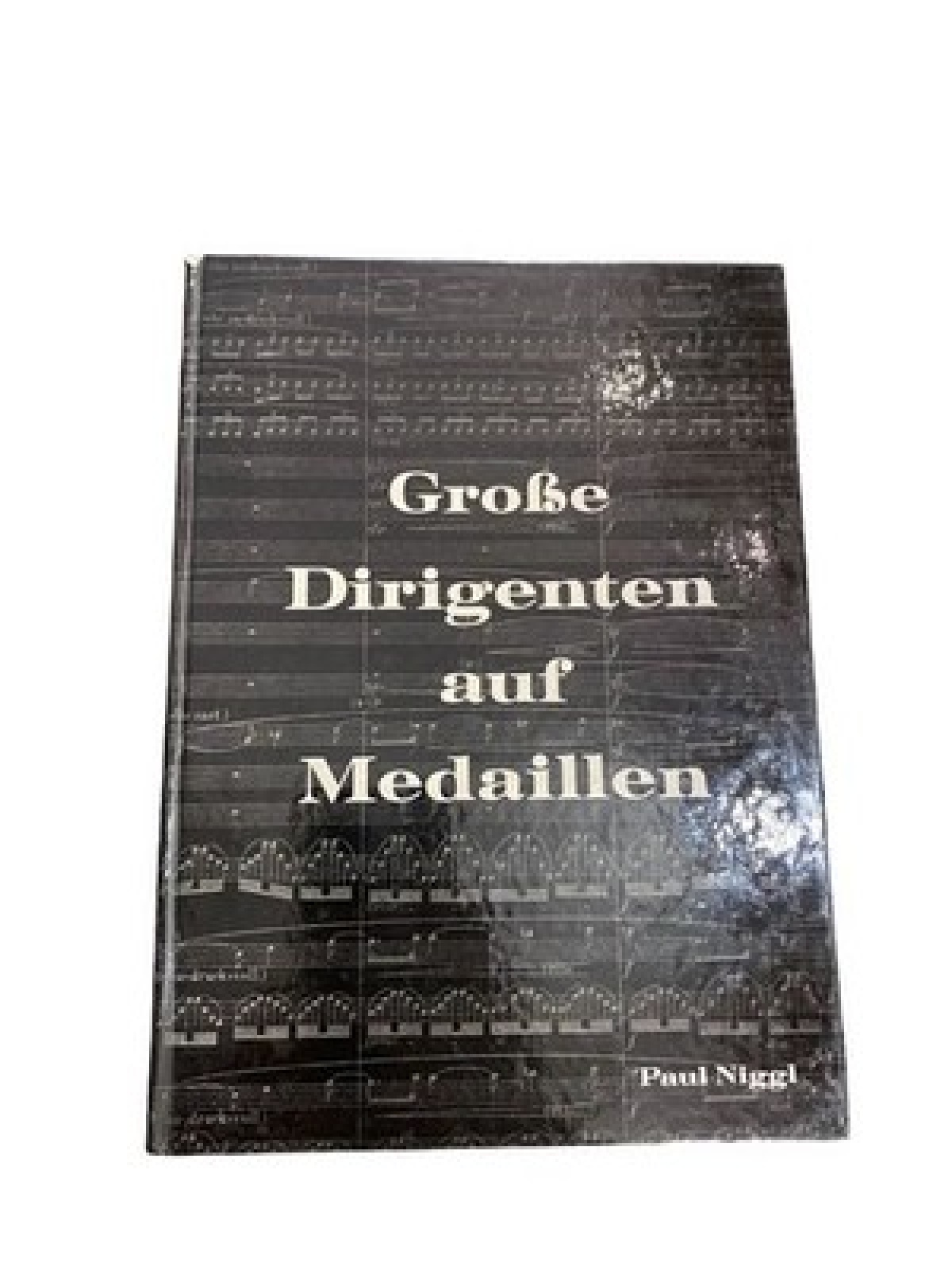 2995 Paul Niggl GROSSE DIRIGENTEN AUF MEDAILLEN HC +Abb