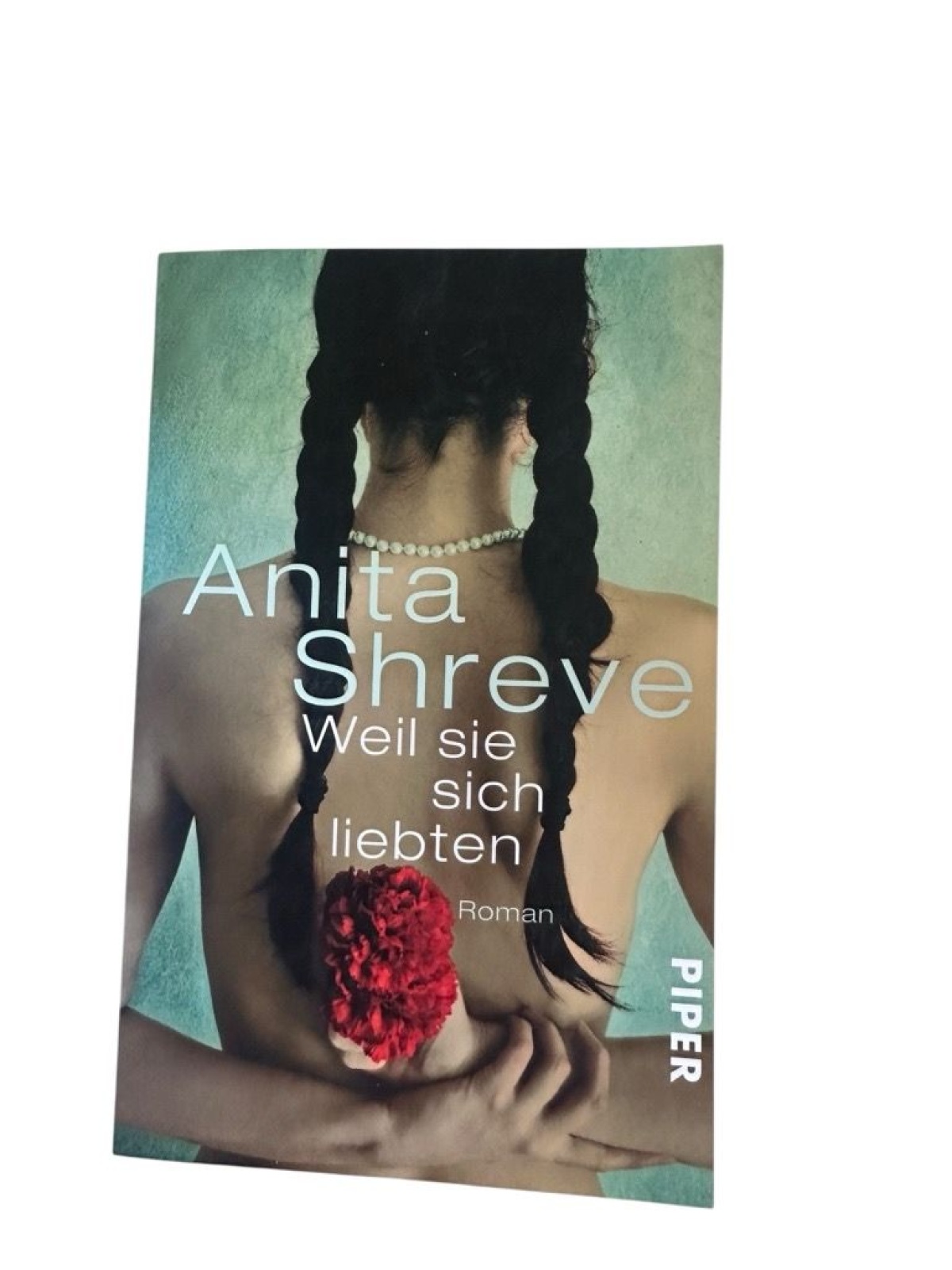 Weil sie sich liebten: Roman (Piper Taschenbuch, Band 27358) Roman Shreve, Anita