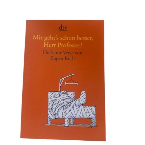 Mir geht's schon besser, Herr Professer!: Heilsame Verse von Eugen Roth heilsame