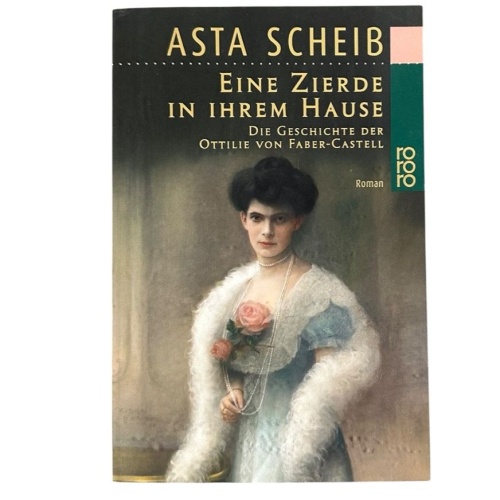 Eine Zierde in ihrem Hause: Die Geschichte der Ottilie von Faber-Castell | Die R