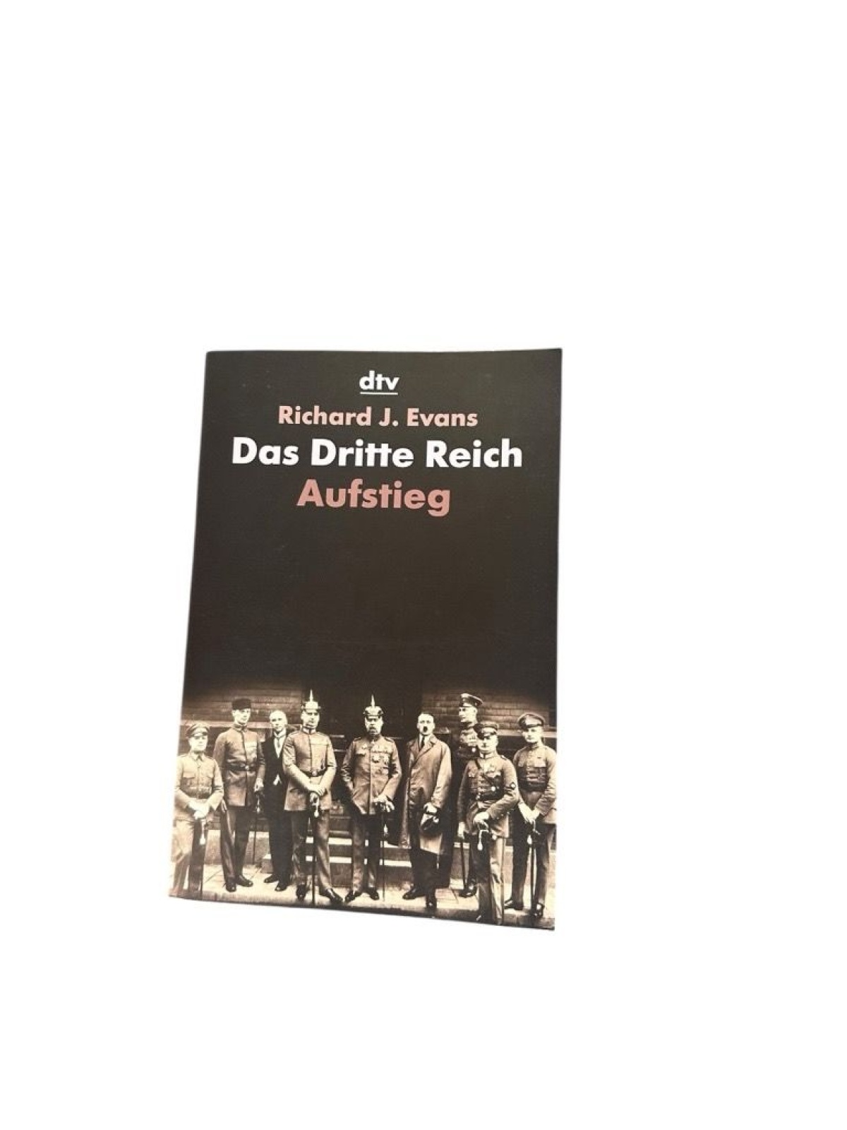 Das Dritte Reich. Band 1: Aufstieg Bd. 1. Aufstieg Evans, Richard J., Holger Fli