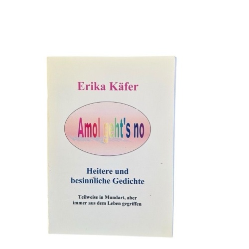 Amol geht's no. Heitere und besinnliche Gedichte. Teilweise in Mundart, aber imm