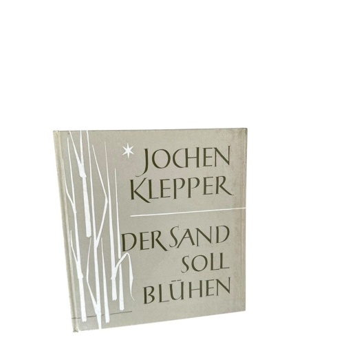 Der Sand soll blühen: Worte aus seinen Tagebüchern. Geschrieben von Kurt Wolff K